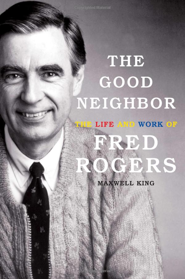 Best biography: “The Good Neighbor: The Life and Work of Fred Rogers” by Maxwell King
