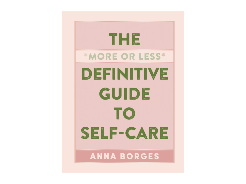 The More Or Less Definitive Guide To Self Care