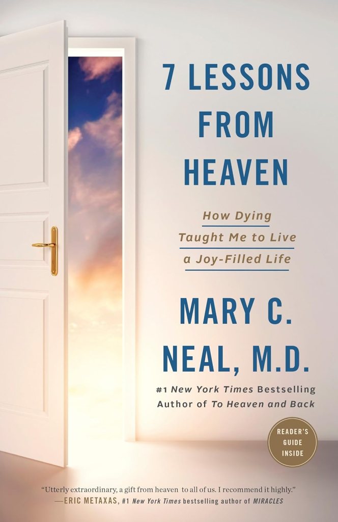 Dr. Mary Neal's book 7 Lessons from Heaven that she wrote after her experience that taught her Heaven is real