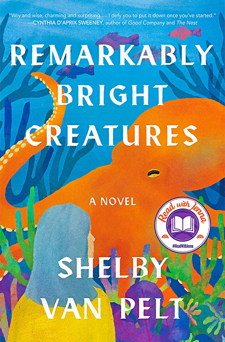 Best loneliness books: Remarkably Bright Creatures by Shelby Van Pelt book cover that shows an orange octopus and colorful under-the-sea illustrations
