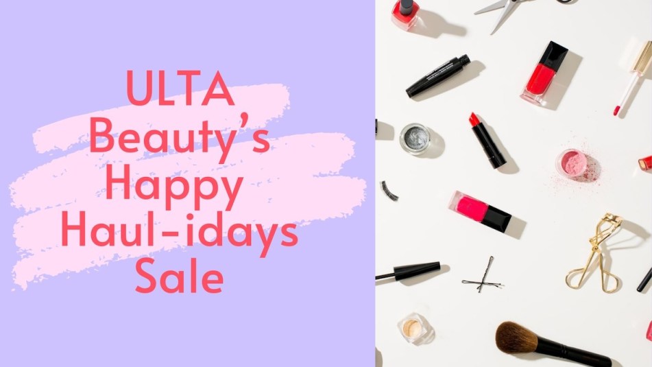 An image with a purple background that reads 'ULTA Beauty's Happy Haul-idays Sale' next to a picture of scattered makeup.