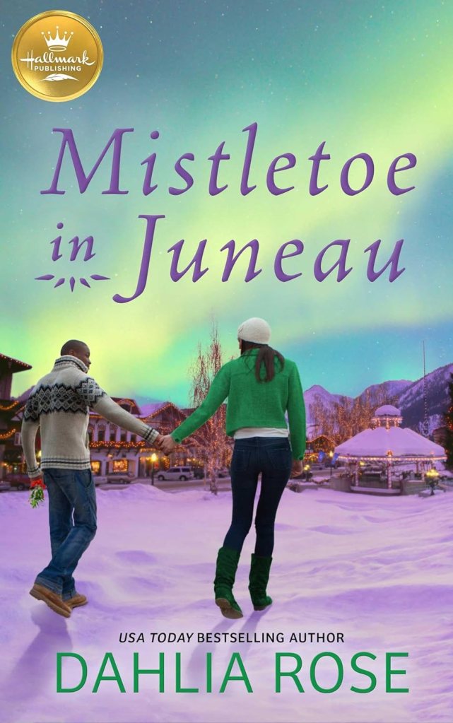 Mistletoe in Juneau by Dahlia Rose (Holiday romance books)