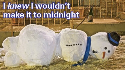New Year jokes: Passed out snowman with caption: "I knew I wouldn't make it to midnight"