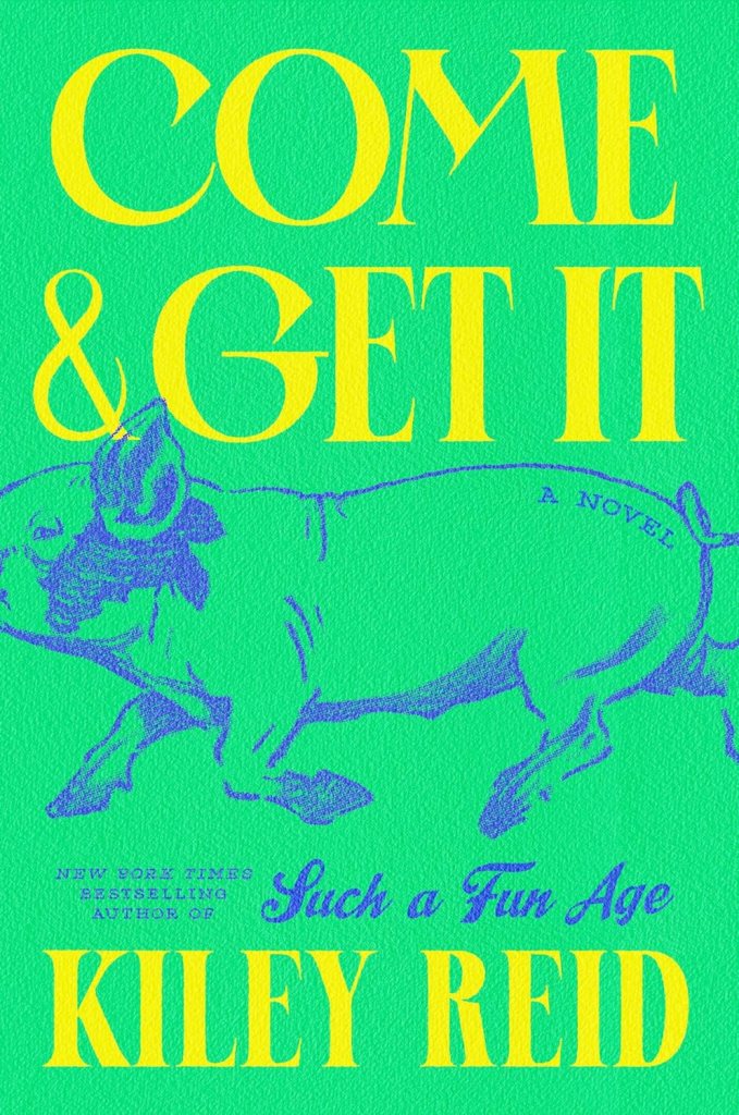 Come & Get It by Kiley Reid (Best Book Club Books)
