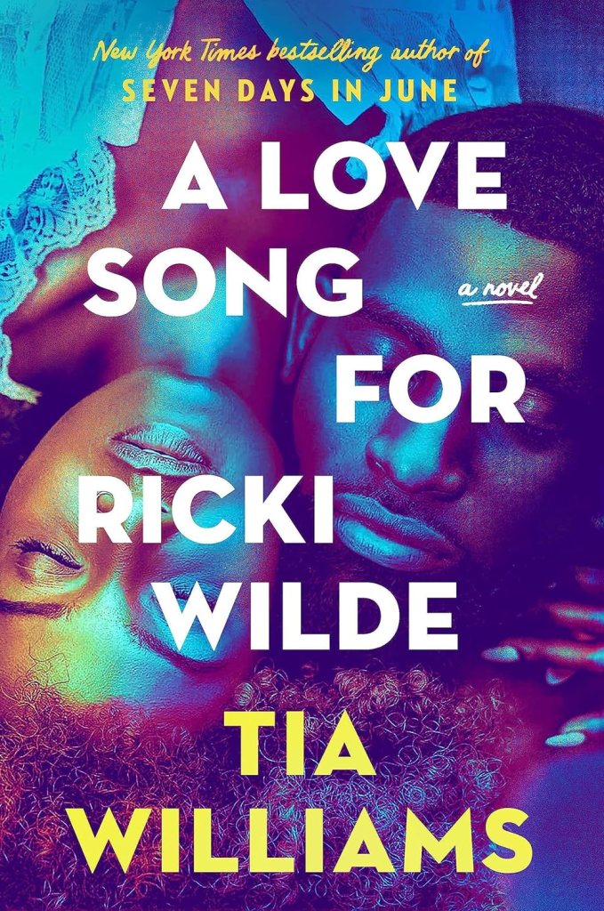 A Love Song for Ricki Wilde by Tia Williams  (New book releases) 