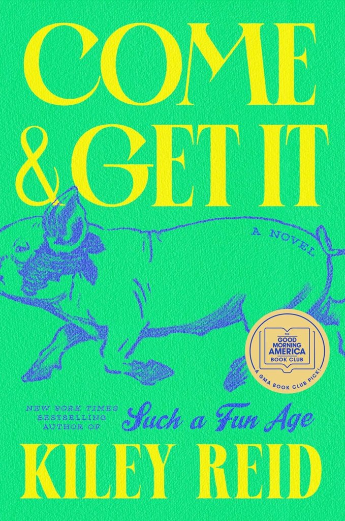 Come & Get It by Kiley Reid (WW Book Club) 
