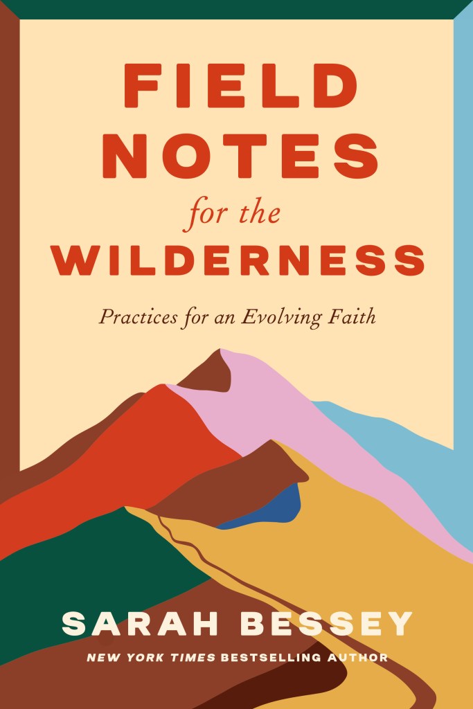 Field Notes for the Wilderness: Practices for an Evolving Faith by Sarah Bessey (WW Book Club)