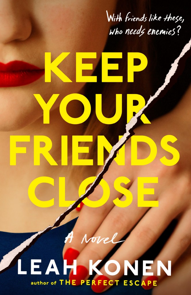 Keep Your Friends Close by Leah Konen 