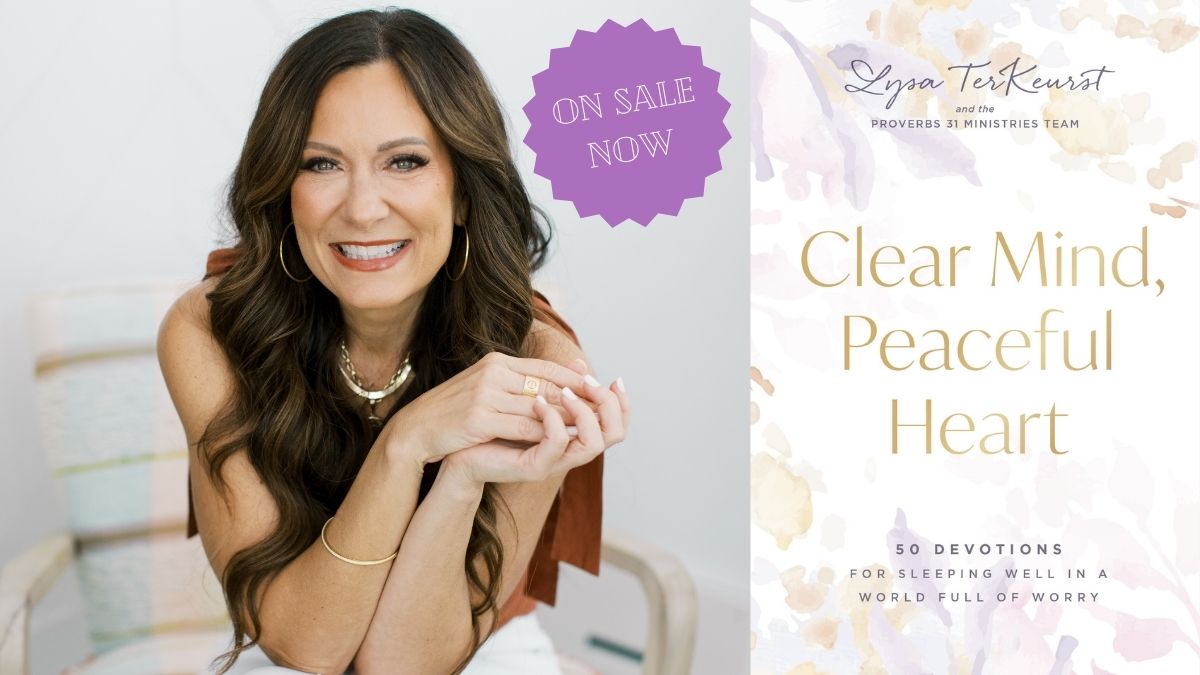Clear Mind, Peaceful Heart by Lysa TerKeurst