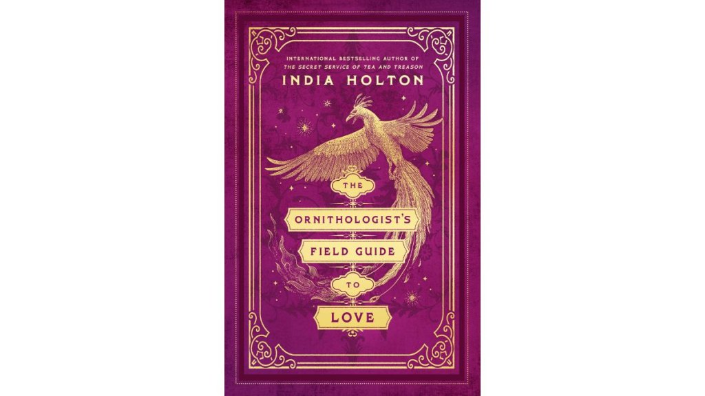 The Ornithologist’s Field Guide to Love by India Holton