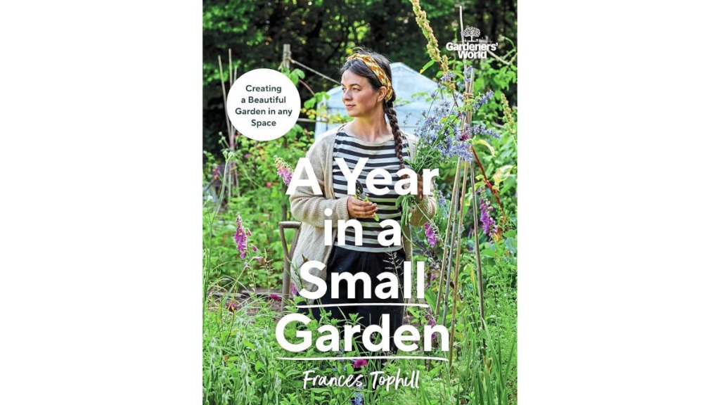 A Year in a Small Garden by Frances Tophill