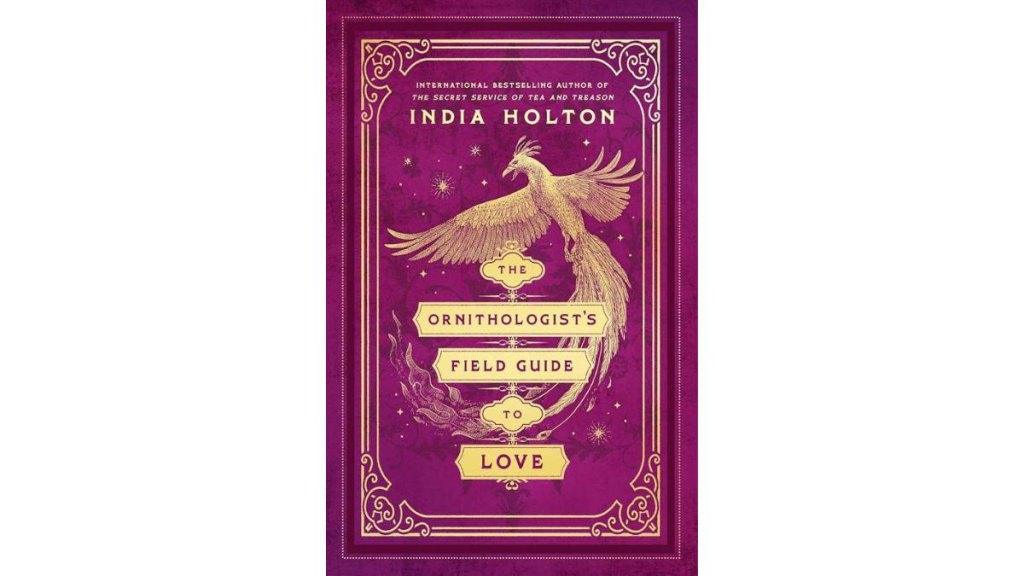 The Ornithologist's Field Guide to Love by India Holton