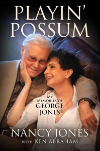 Playin' Possum: My Memories of George Jones by Nancy Jones with Ken Abraham, 2023