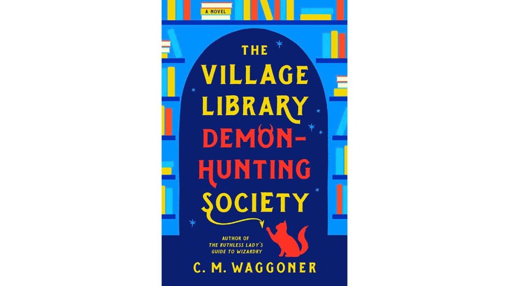 'The Village Library Demon-Hunting Society' by C.M. Waggoner