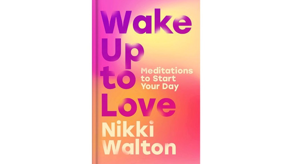 ‘Wake Up to Love_ Meditations to Start Your Day’ by Nikki Walton - HarperOne