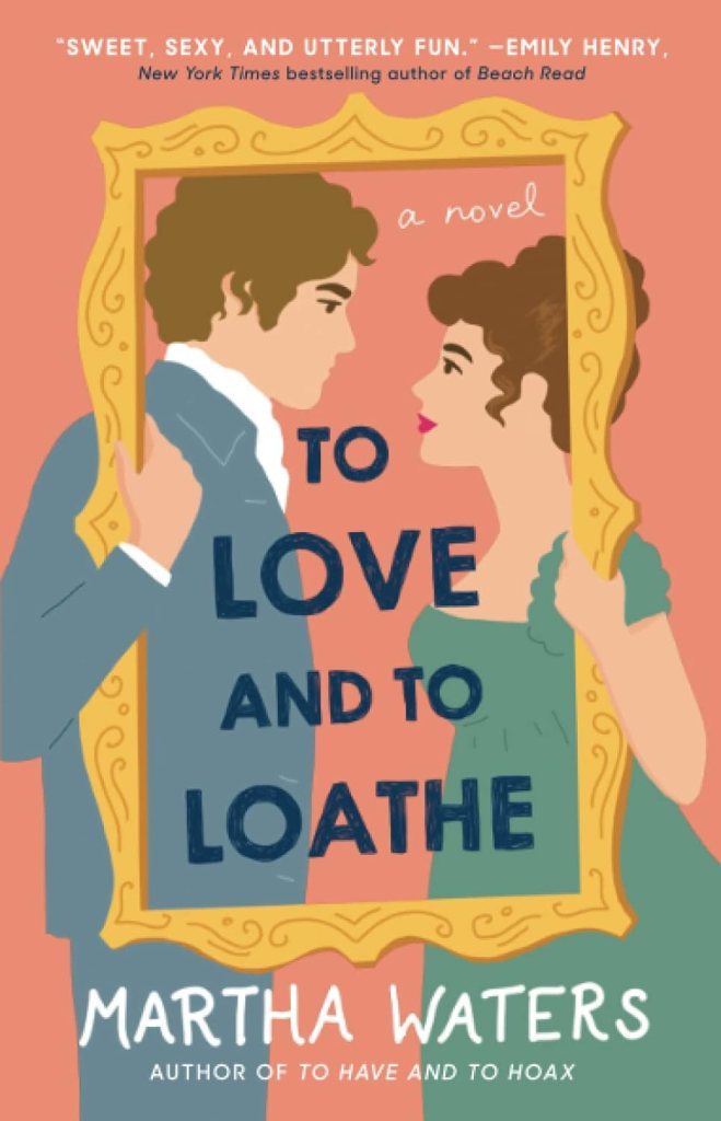 To Love and to Loathe by Martha Water (books like bridgerton) 