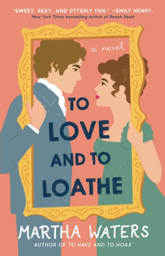 To Love and to Loathe by Martha Water (books like bridgerton)