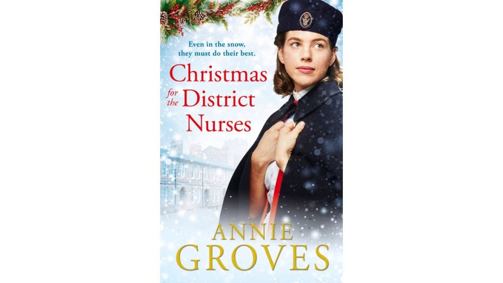 ‘Christmas for the District Nurses’ by Annie Groves - HarperCollins