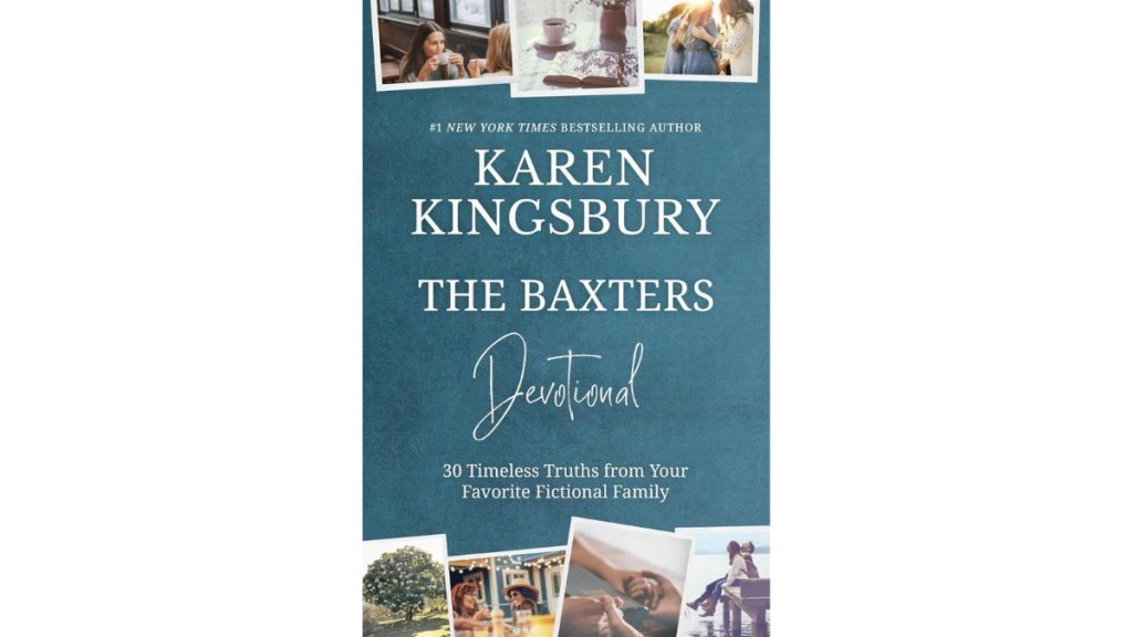 ‘The Baxters Devotional_ 30 Timeless Truths from Your Favorite Fictional Family’ by Karen Kingsbury - Forefront Books