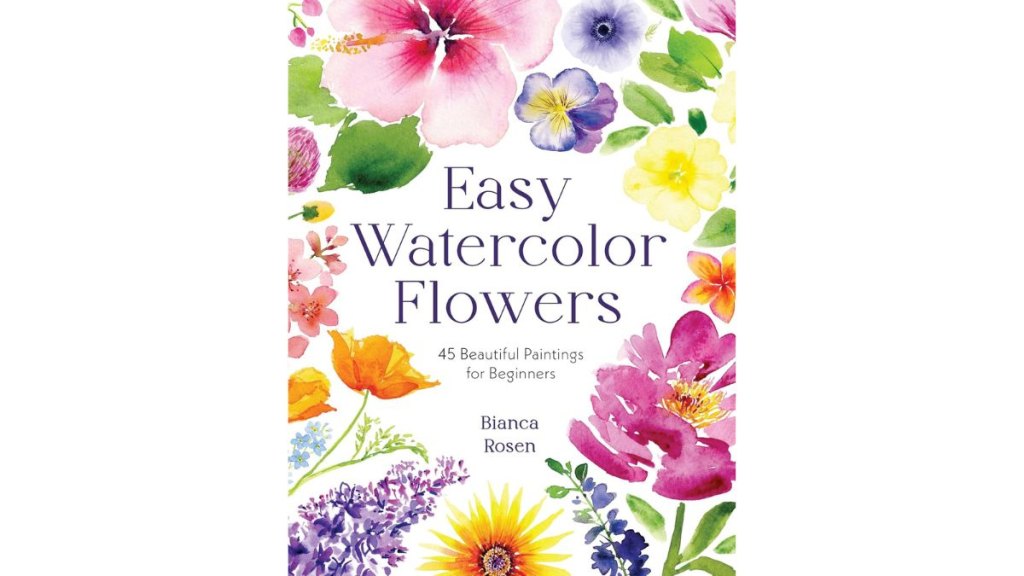 ‘Easy Watercolor Flowers_ 45 Beautiful Paintings for Beginners’ by Bianca Rosen - Page Street Publishing