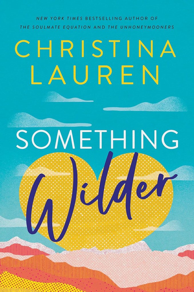 Something Wilder by Christina Lauren  (Armchair Travel Books) 
