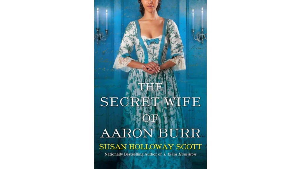 The Secret Wife of Aaron Burr by Susan Holloway Scott