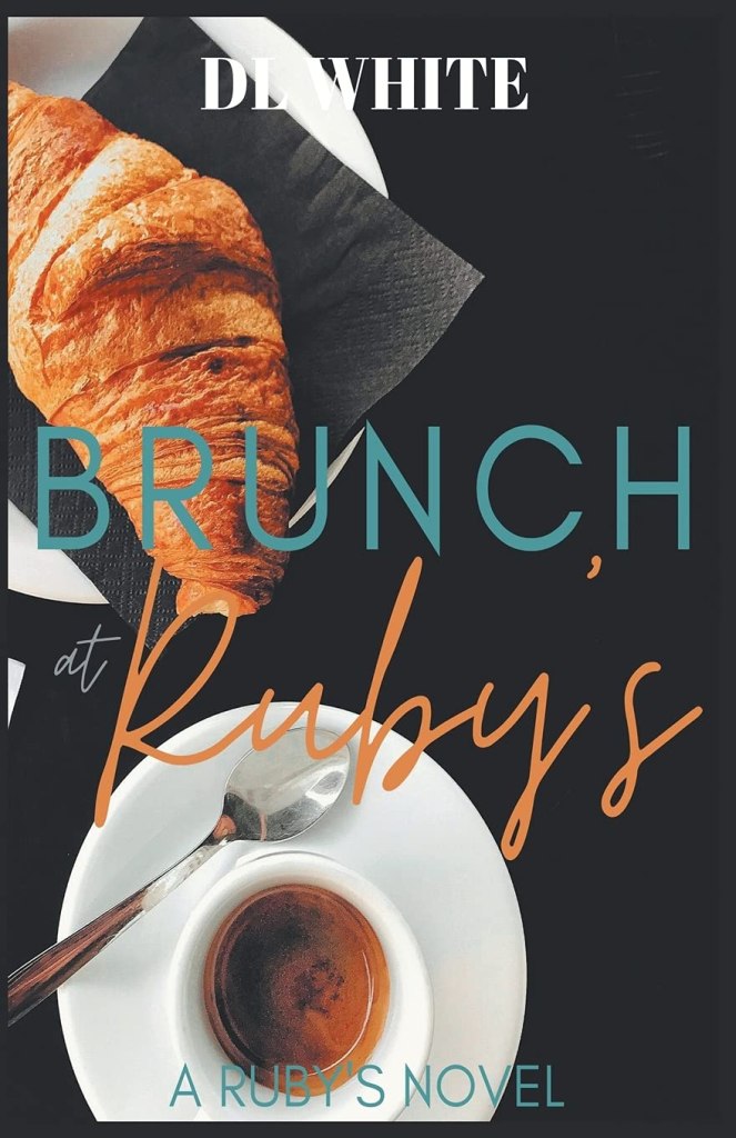 Brunch at Ruby’s by DL White (Romance authors)  