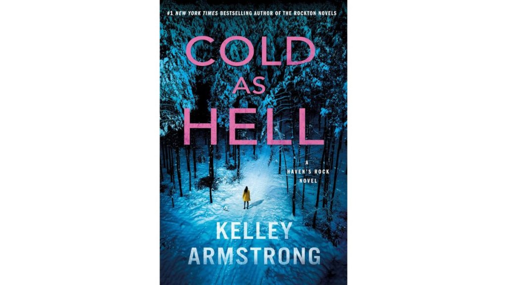 'Cold as Hell' by Kelley Armstrong - Minotaur Books 