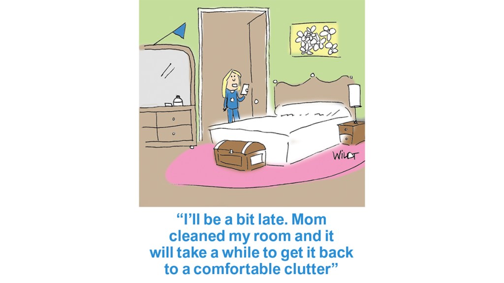 Cleaning jokes: Cartoon of girl on her cellphone telling friend, "I'll be a bit late. Mom cleaned my room and it will take a while to get it back to a comfortable clutter."