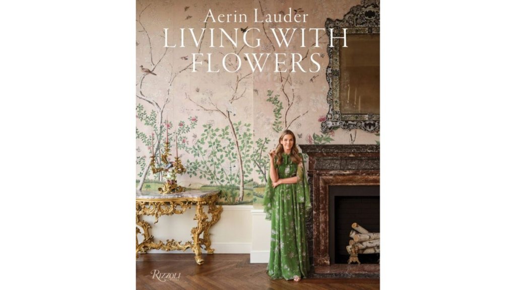 ‘Living with Flowers’ by Aerin Lauder - Rizzoli