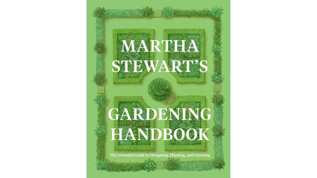 ‘Martha Stewart’s Gardening Handbook’ by Martha Stewart - Harvest