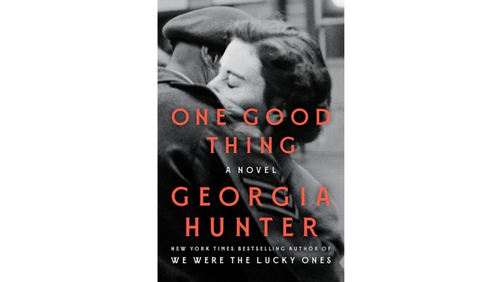 ‘One Good Thing’ by Georgia Hunter - Pamela Dorman Books