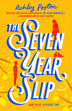 The Seven Year Slip by Ashley Poston 
(time travel books) 