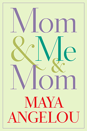 Mom & Me & Mom by Maya Angelou  (books for mom) 
