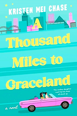 A Thousand Miles to Graceland by Kristen Mai Chase (books for mom)