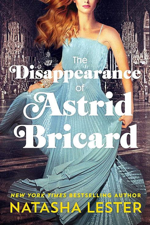 The Disappearance of Astrid Bricard by Natasha Lester (Family books) 
