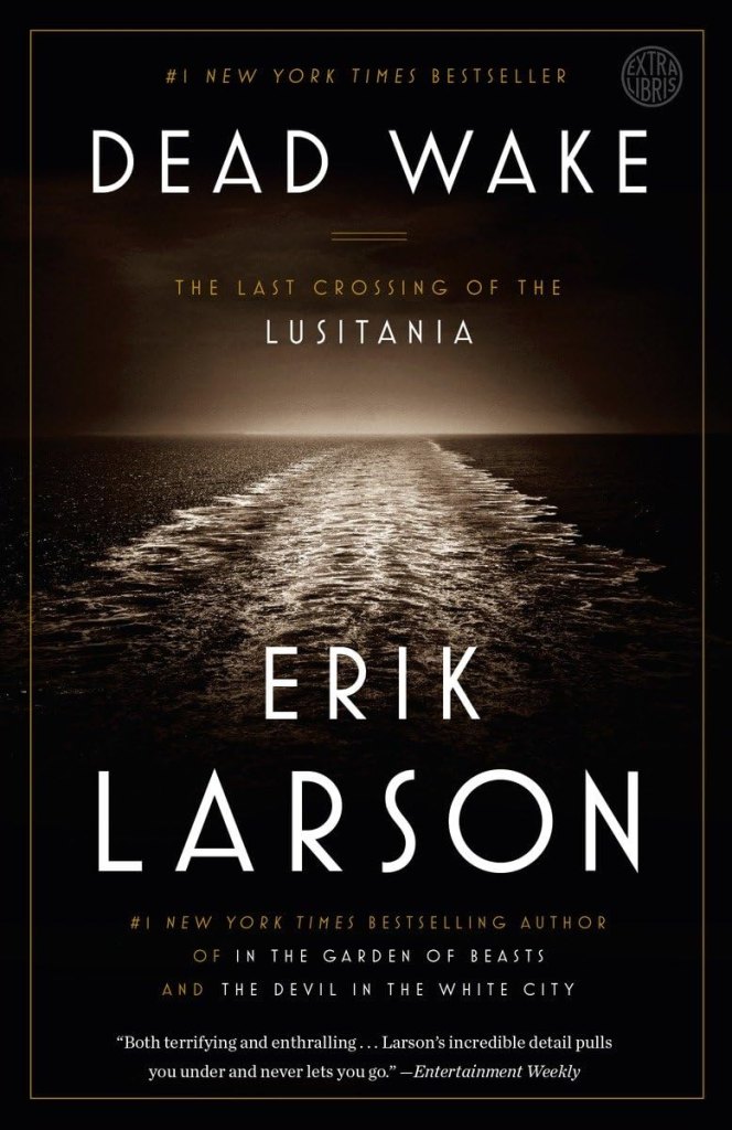 Dead Wake: The Last Crossing of the Lusitania by Erik Larson (father's day books)