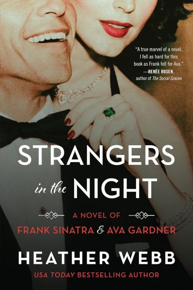Strangers in the Night: A Novel of Frank Sinatra and Ava Gardner by Heather Webb (1950's hollywood books)