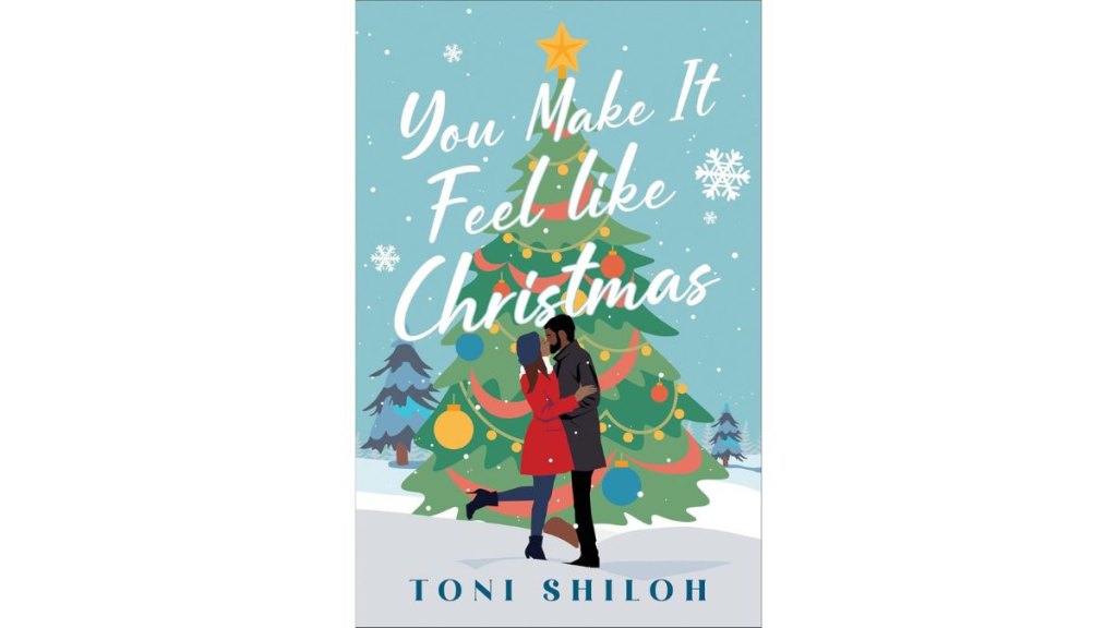 You Make It Feel Like Christmas by Toni Shiloh - Bethany House Publishers