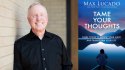 Max Lucado Tame Your Thoughts