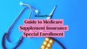 Guide to Medicare Supplement Insurance Special Enrollment Periods for 2025