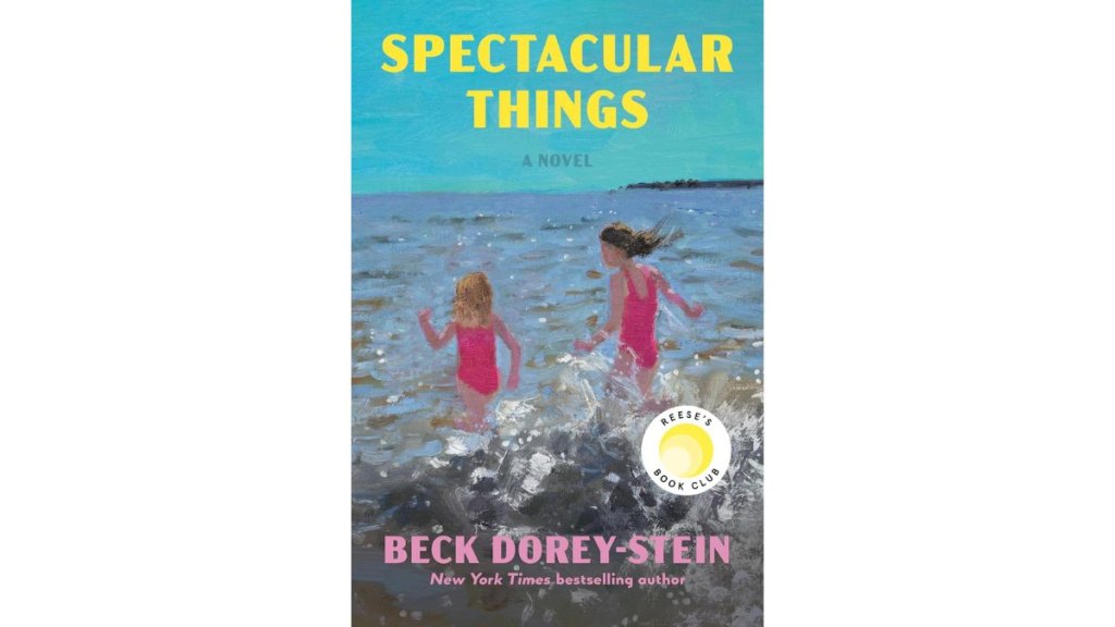 Spectacular Things by Beck Dorey-Stein - The Dial Press
