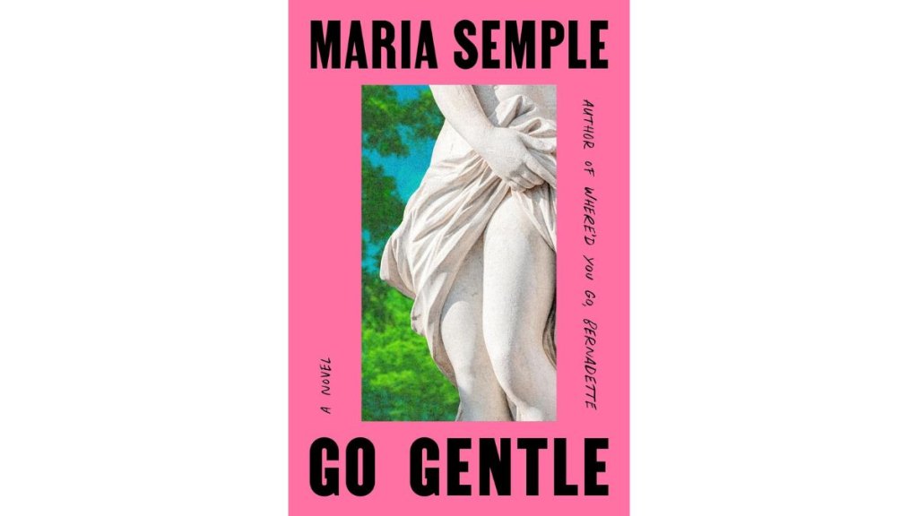 Go Gentle by Maria Semple - Putnam