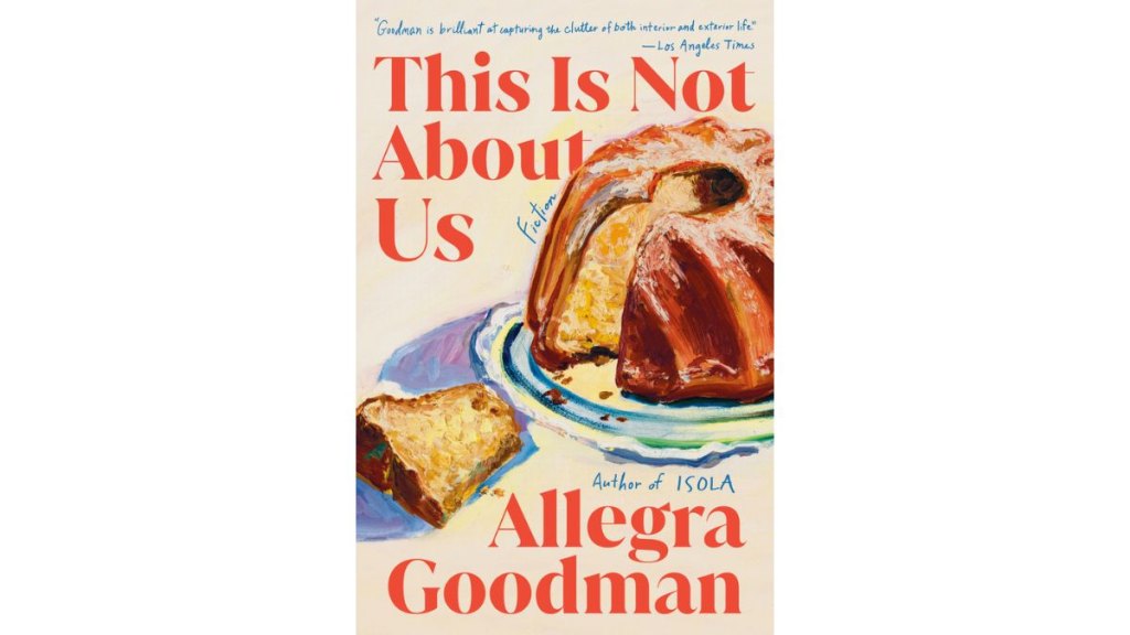 This Is Not About Us by Allegra Goodman - Random House
