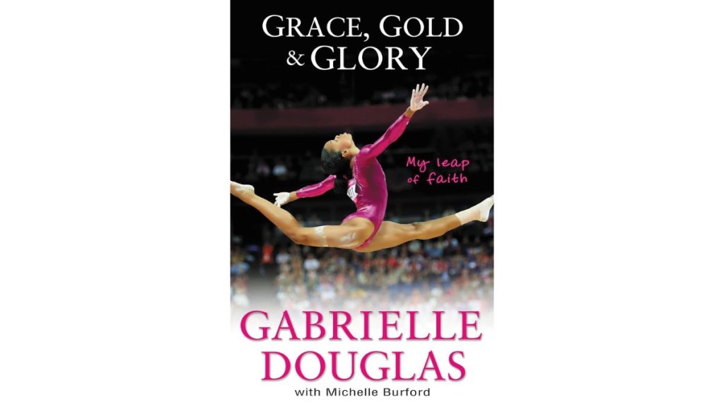 Grace Gold and Glory My Leap of Faith by Gabrielle Douglas - Zonderkidz