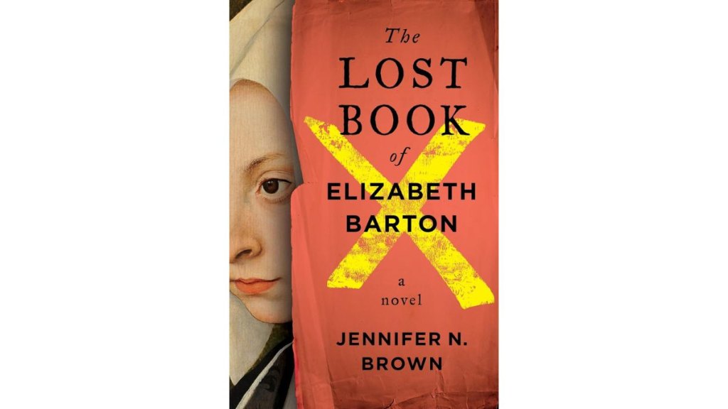 The Lost Book of Elizabeth Barton by Jennifer N Brown