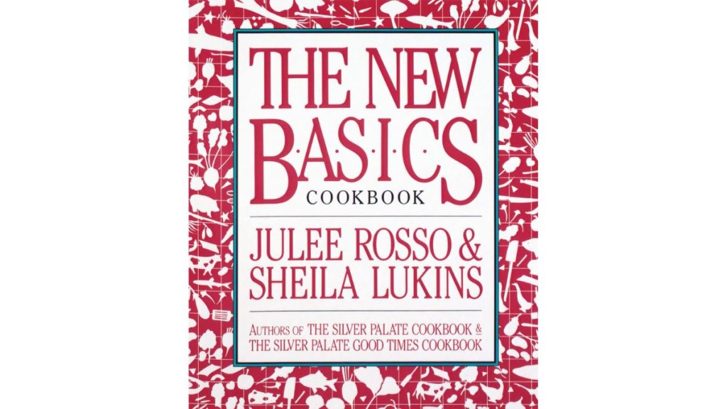 The New Basics Cookbook by Julee Rosso and Sheila Lukins - Workman Publishing Company