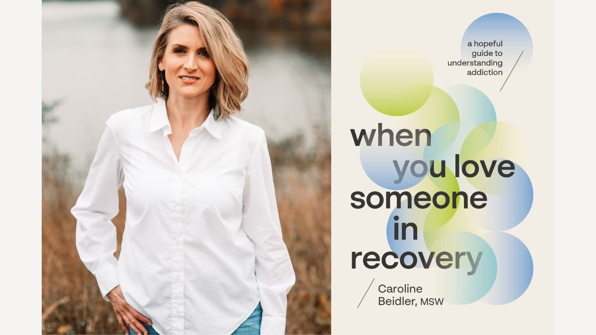When You Love Someone in Recovery by Caroline Beidler