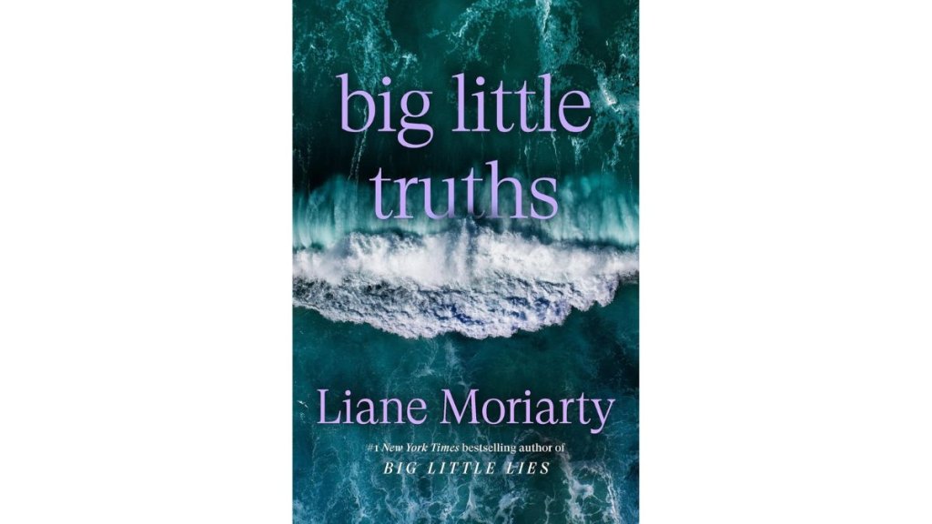 Big Little Truths by Liane Moriarty - Crown