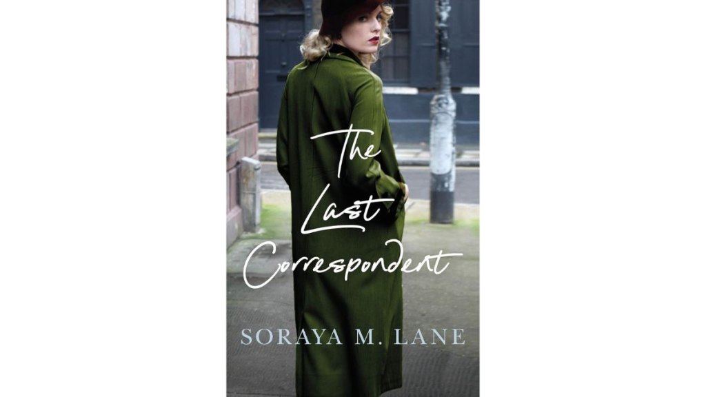 The Last Correspondent by Soraya M Lane - Lake Union Publishing